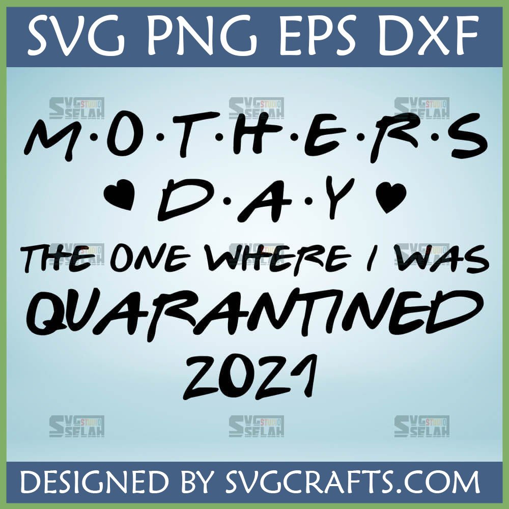 Friends Style Mother's Day 2021 Quarantined SVG PNG DXF EPS File for Cricut and Silhouette