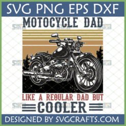 Motorcycle Dad SVG design with a classic black motorcycle and "Like a Regular Dad But Cooler" text.
