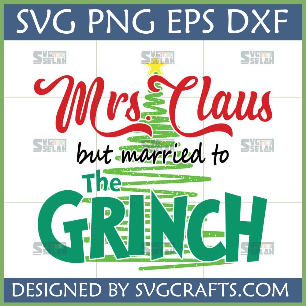 Funny Mrs. Claus but married to The GRINCH SVG design for Christmas crafts