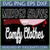 Murder Shows Comfy Clothes SVG design with a bloody knife graphic