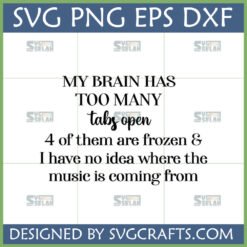 Funny My Brain Has Too Many Tabs Open SVG digital design for Cricut and sublimation