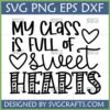 My Class Is Full Of Sweet Hearts SVG design for teacher appreciation with heart details