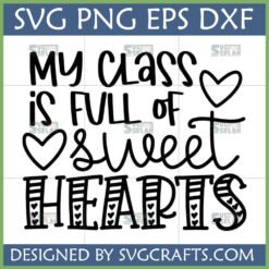 My Class Is Full Of Sweet Hearts SVG design for teacher appreciation with heart details