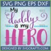 My Daddy Is My Hero SVG design for Father's Day gifts and custom apparel