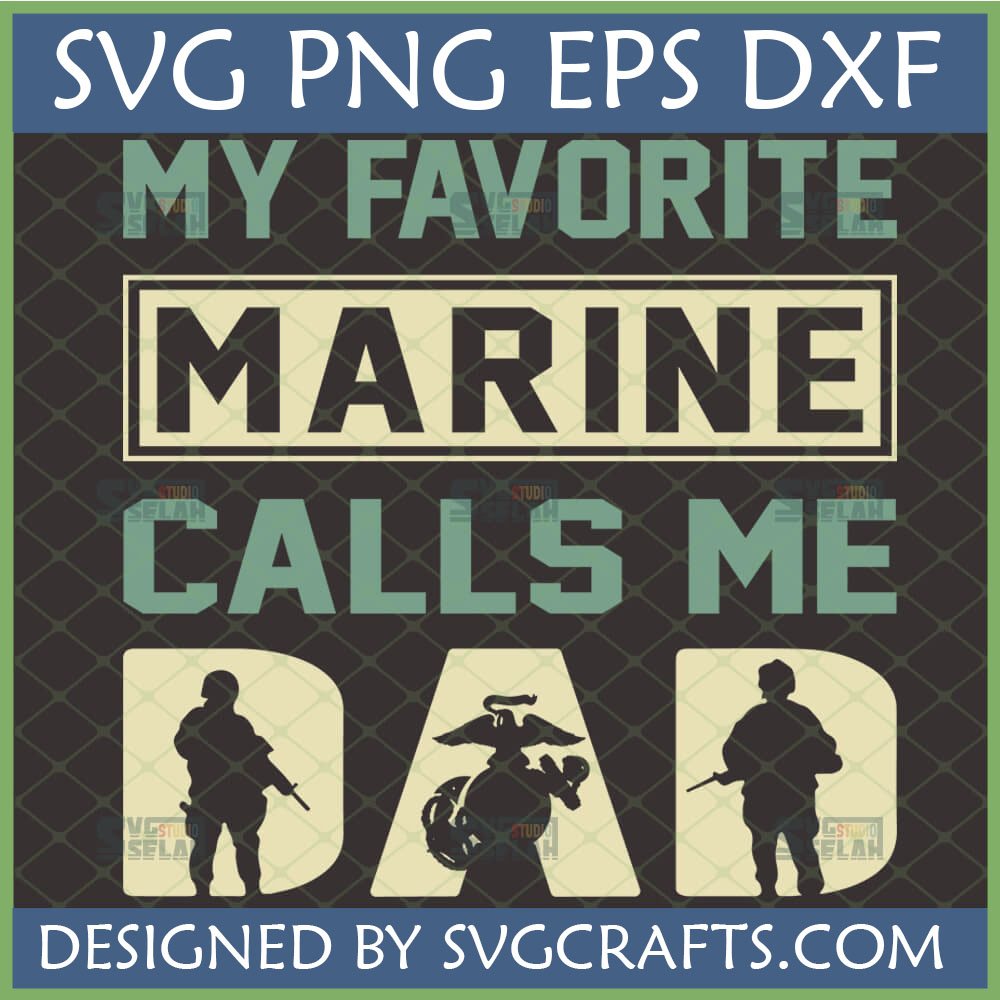 My Favorite Marine Calls Me Dad SVG with Marine Corps emblem and soldier silhouettes