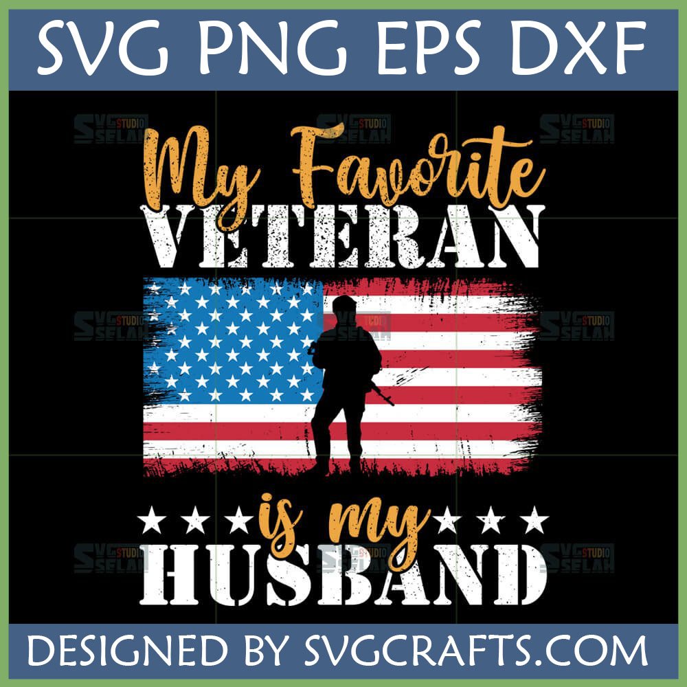 My Favorite Veteran is My Husband SVG PNG DXF EPS design with distressed American flag and soldier silhouette
