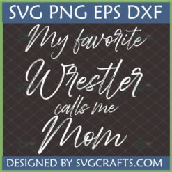 My Favorite Wrestler Calls Me Mom SVG Digital Design for Cricut and Sublimation