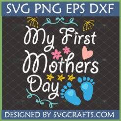 My First Mothers Day SVG design with baby footprints, flowers, and a heart for new moms.
