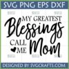 "My Greatest Blessings Call Me Mom" SVG design for Mother's Day gifts and crafting.