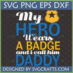 My Hero Wears a Badge Daddy SVG design with police badge icon for Cricut