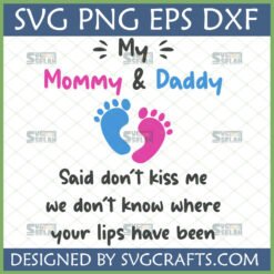 Funny Baby Footprint SVG design with "My Mommy & Daddy Said Don't Kiss Me" text and blue and pink baby footprints for Cricut.