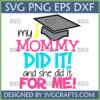My Mommy Did It Graduation SVG design with a graduation cap and heartwarming text for proud mothers