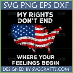 Distressed USA Flag Map SVG with 'My Rights Don't End Where Your Feelings Begin' text
