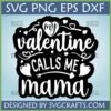 My Valentine Calls Me Mama SVG digital design for Cricut and Silhouette