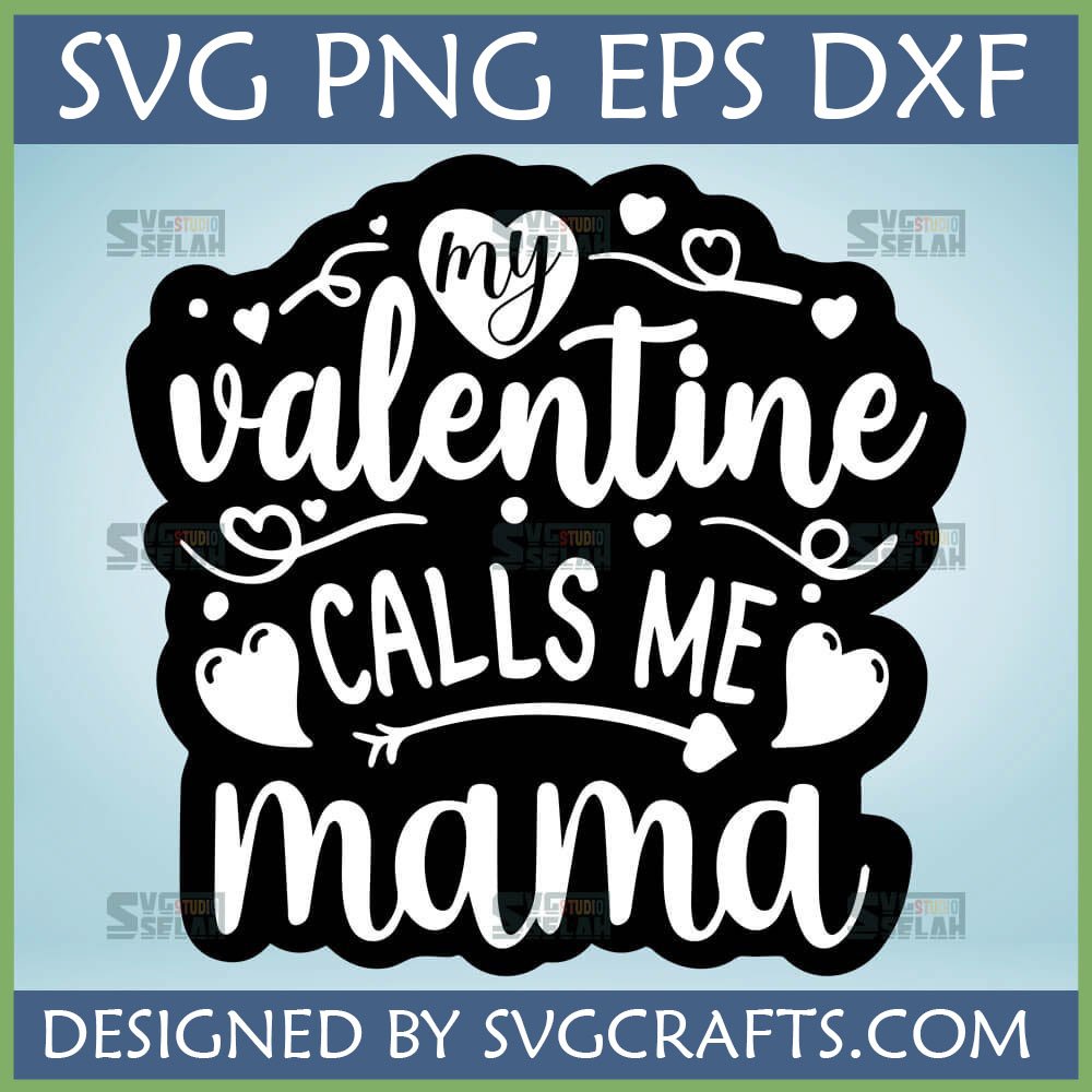 My Valentine Calls Me Mama SVG digital design for Cricut and Silhouette