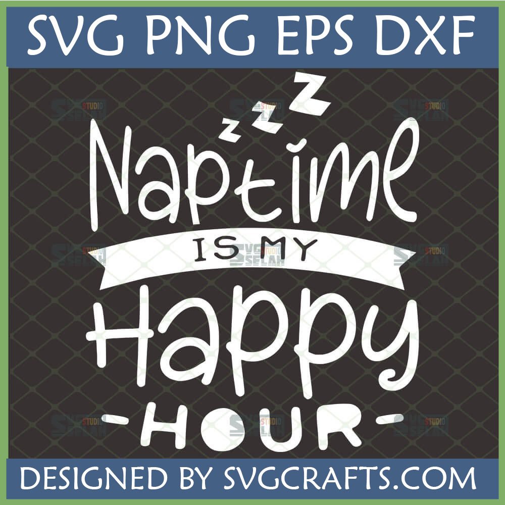Naptime Is My Happy Hour SVG PNG DXF EPS digital design with Zzz symbols, perfect for Cricut and Silhouette crafts.