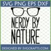 Nerdy By Nature SVG design featuring bold text and classic black glasses, perfect for DIY crafts and gifts.