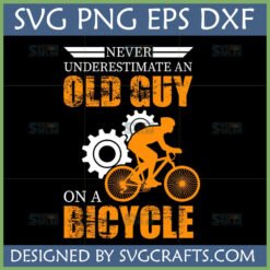Never Underestimate An Old Guy On A Bicycle SVG design with distressed text and a silhouette of a man cycling, with gears in the background, by SVGCrafts.