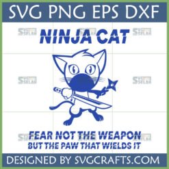 Ninja Cat SVG Design with katana and shuriken, featuring the quote 'Fear not the weapon but the paw that wields it' for Cricut.