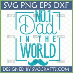 No 1 Dad In The World SVG with mustache for Father's Day crafting