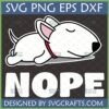 Funny Bull Terrier Nope SVG PNG DXF EPS digital file showing a sleeping white Bull Terrier dog with a red collar and the word 'NOPE' below it.