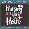Nursing Is A Work Of Heart SVG PNG DXF EPS digital design for nurse appreciation gifts and crafts