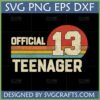 Official 13 Teenager SVG PNG DXF EPS - Retro Vintage Distressed 13th Birthday Design File by SVGCrafts