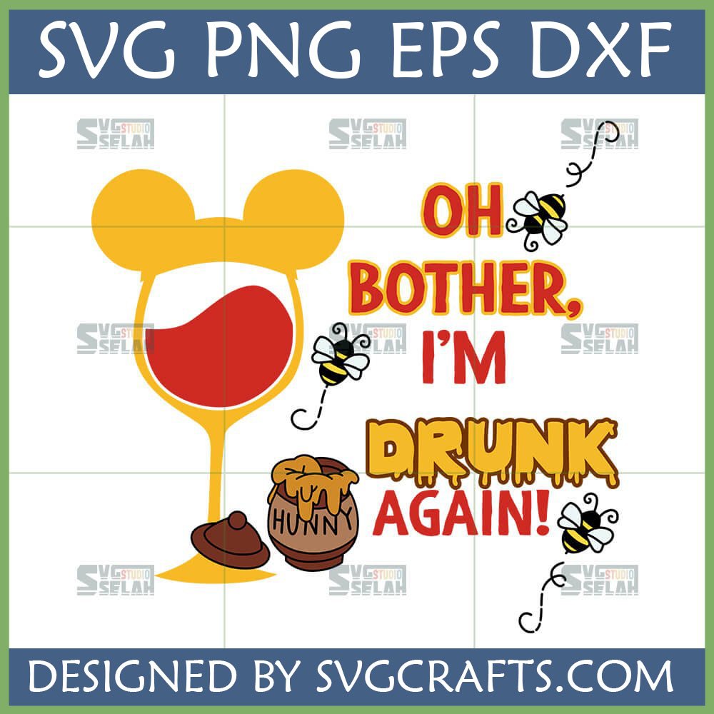 Funny Winnie Pooh Wine SVG with Mickey ears and 'Oh Bother, I'm Drunk Again!' text, a honey pot, and bees.