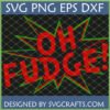 Oh Fudge SVG design from A Christmas Story in red text with green comic explosion outline on a dark mesh background, perfect for Cricut and sublimation crafts
