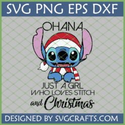 Stitch Christmas SVG with Santa hat, scarf, Ohana text, and 'Just A Girl Who Loves Stitch and Christmas' phrase.