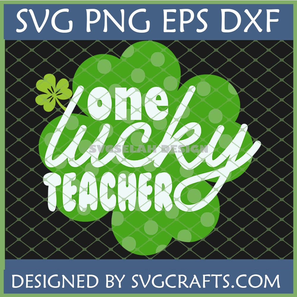 One Lucky Teacher SVG design on a green four-leaf clover with polka dots, compatible with Cricut and Silhouette for St. Patrick's Day teacher gifts.