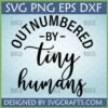 Outnumbered by Tiny Humans SVG PNG EPS DXF digital design for funny mom life shirts and mugs