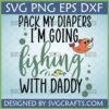 Funny Baby Fishing With Daddy SVG design for a onesie or t-shirt