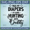 Funny "Pack My Diapers I'm Going Hunting With Daddy" SVG with deer and rifle graphic, ideal for baby hunting apparel.