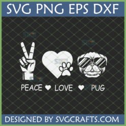 Peace Love Pug SVG digital design with a peace sign, heart with paw print, and a pug wearing sunglasses
