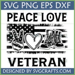 Peace Love Veteran SVG design with distressed American flag, peace sign, heart, and military combat boots for Cricut and sublimation crafts.