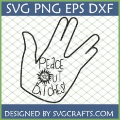 Peace Out Bitches SVG design featuring a Vulcan salute hand and a Supernatural anti-possession symbol for Cricut projects.