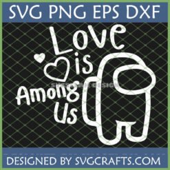 Love is Among Us SVG design featuring an Among Us character and hearts, perfect for Valentine's Day Cricut projects.