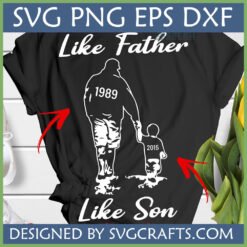Like Father Like Son SVG design on a black t-shirt with father and son silhouettes and customizable years 1989 and 2015