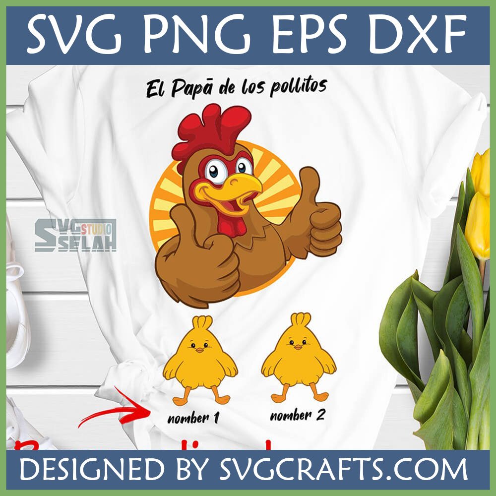 El Pap de los Pollitos SVG design on a white t-shirt featuring a cartoon rooster giving thumbs up and two small chicks, with file formats listed.