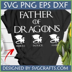 Black T-shirt with white 'FATHER OF DRAGONS' text and three personalized dragon silhouettes with names Korri, Patrick, Amber below, optimized for Cricut SVG