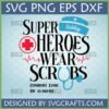 Personalized 'Super Heroes Wear Scrubs' SVG design for nurses and doctors with a stethoscope and medical cross