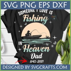 Fishing In Heaven Dad Memorial SVG design on a black T-shirt, featuring a fisherman in a boat and dates 1943-2021.