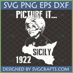 Golden Girls Picture It Sicily SVG design featuring Sophia Petrillo's face, the words 'Picture It...', 'Sicily', and '1922' for Cricut crafts.