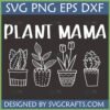Plant Mama SVG, PNG, EPS, DXF digital download featuring four unique potted houseplants for crafting