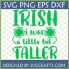Funny Irish Taller SVG for St Patrick's Day crafts, featuring green text and shamrocks, compatible with Cricut and Silhouette.
