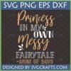 Princess in My Own Messy Fairytale Mom of Boys SVG design for Cricut and Silhouette