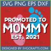 Promoted to Mommy Est 2021 SVG design with pink and blue baby footprints on a red background, perfect for new mom announcements and gifts