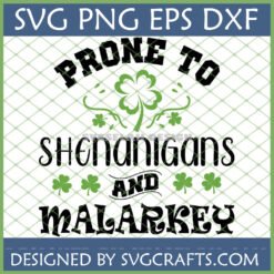 Prone to Shenanigans and Malarkey SVG with shamrock for St. Patrick's Day crafts
