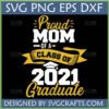 Proud Mom Class of 2021 Graduate SVG PNG DXF EPS design for Cricut and sublimation